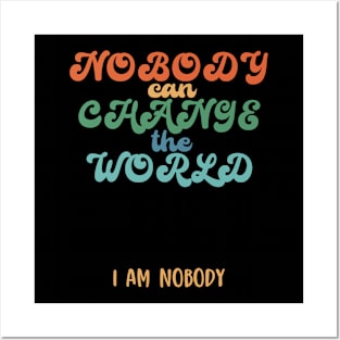 Nobody can change the world, funny quote gift idea Posters and Art